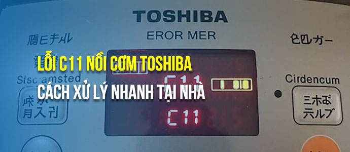 Nồi cơm Toshiba báo lỗi C14 – Nguyên nhân, cách sửa chữa và lưu ý quan trọng
