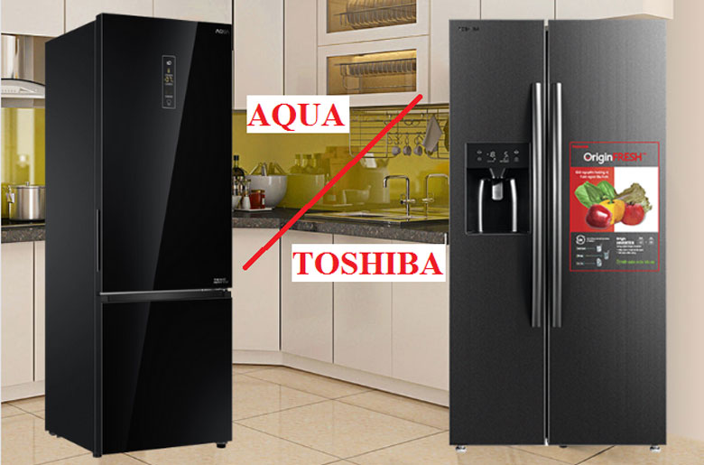 So sánh tủ lạnh Aqua và Toshiba