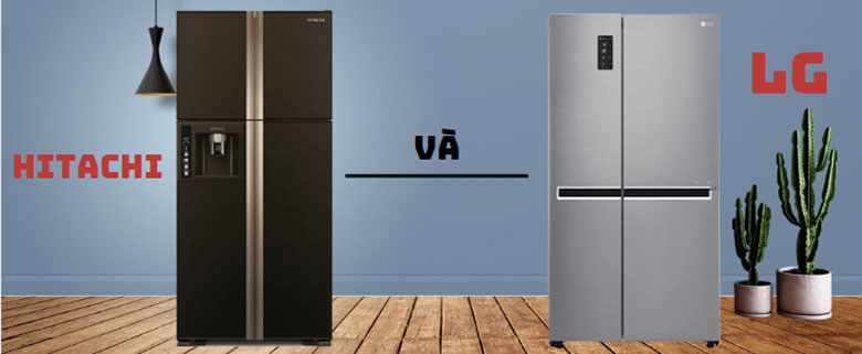 So sánh tủ lạnh Hitachi và LG