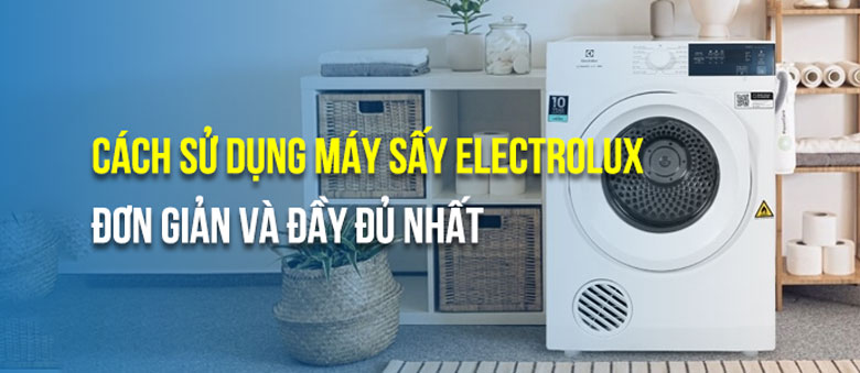 Cách sử dụng máy sấy Electrolux
