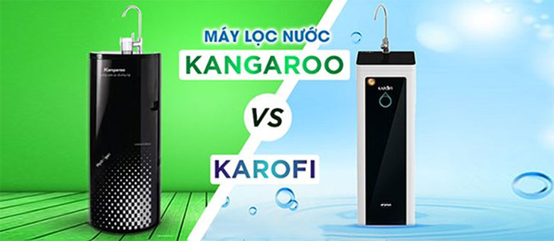 So sánh máy lọc nước Kangaroo và Karofi, đôi nét về 2 thương hiệu