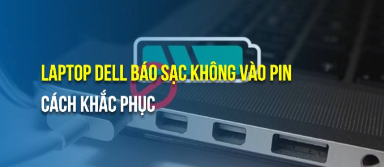laptop dell báo sạc nhưng không vào pin
