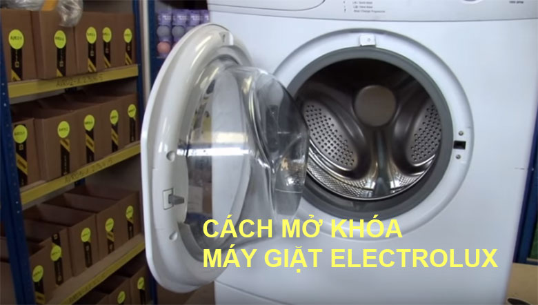 Cách mở khóa máy giặt Electrolux an toàn tại nhà