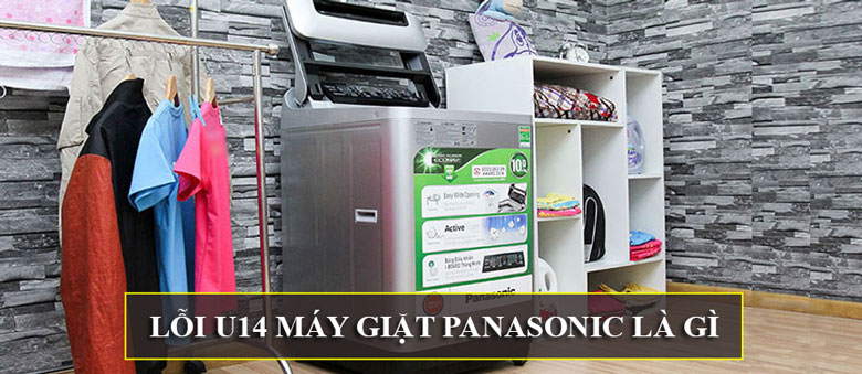 Lỗi U14 máy giặt Panasonic là gì