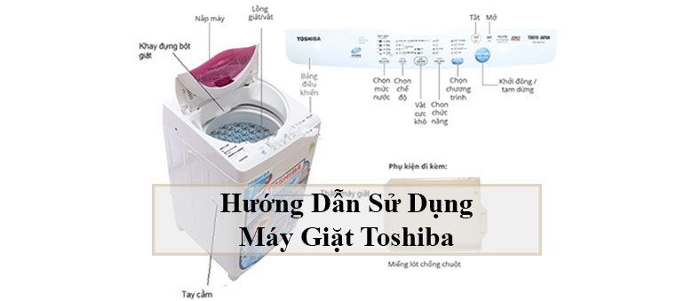 Hướng dẫn sử dụng máy giặt Toshiba đúng cách