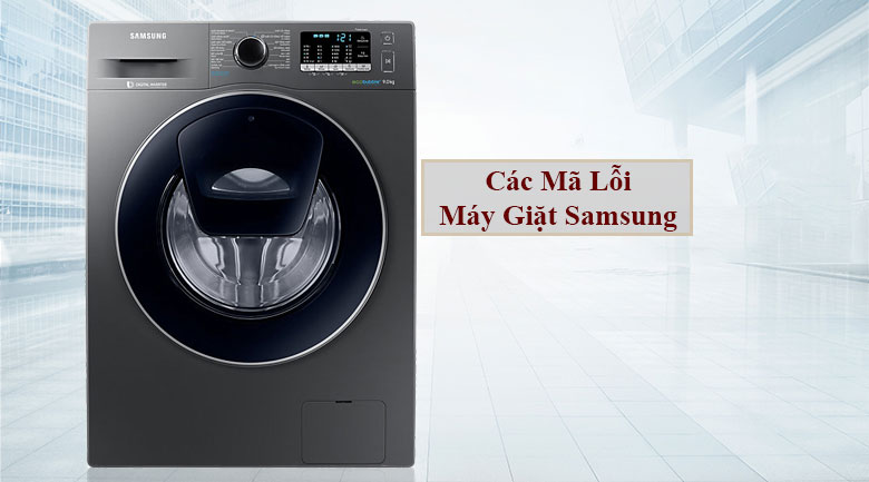 Mã lỗi máy giặt Samsung gồm các lỗi nào?