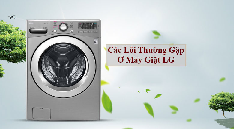 Các lỗi thường gặp ở máy giặt LG và cách khắc phục