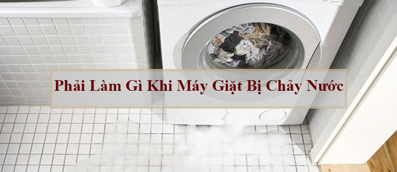 Máy giặt bị chảy nước liên tục mà không khắc phục ngay sẽ ảnh hưởng đến nhiều vấn đề