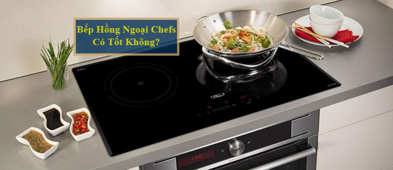Đánh giá từ người dùng về bếp hồng ngoại Chefs có tốt không