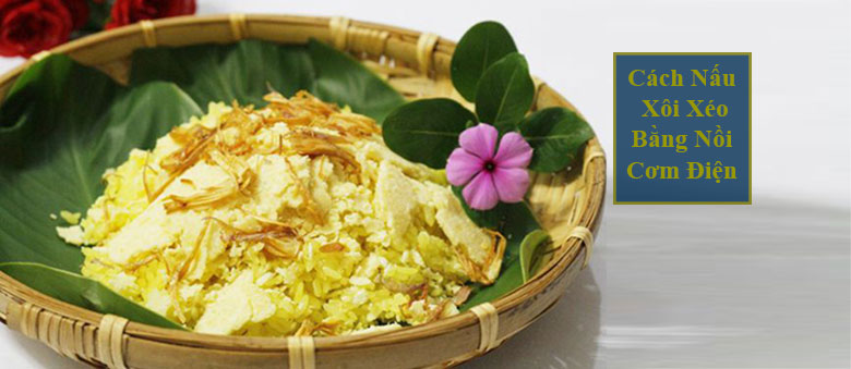 Cách nấu xôi xéo bằng nồi cơm điện giúp các nàng dâu thực hiện nhanh chóng