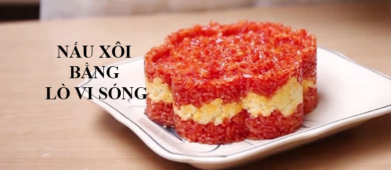 Cách nấu xôi gấc bằng lò vi sóng sau khi làm xong và nhận được thành phẩm