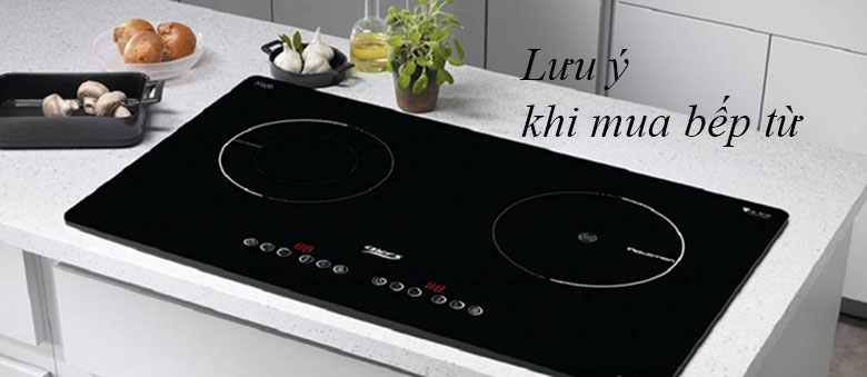 Một số thông tin lưu ý khi mua bếp từ nên biết