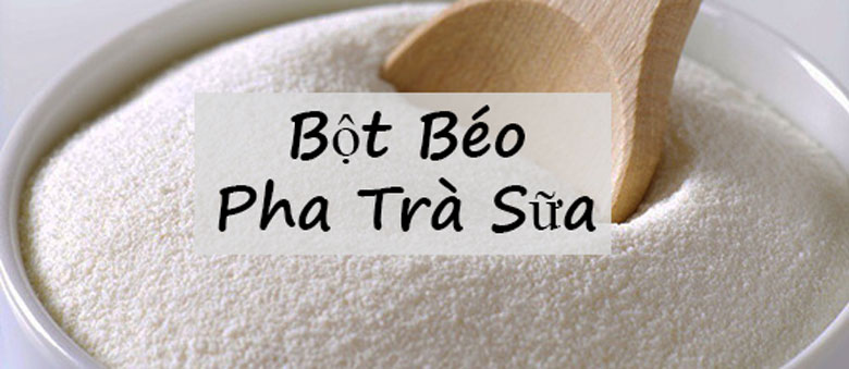Bột béo pha trà sữa là gì?