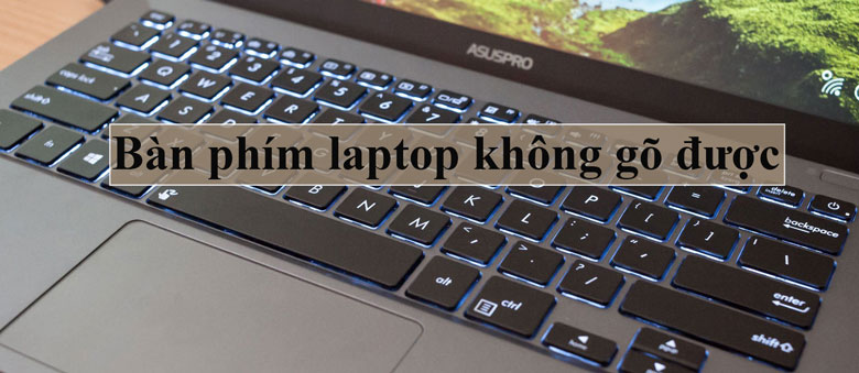 Bàn phím laptop không gõ được nguyên nhân và cách khắc phục