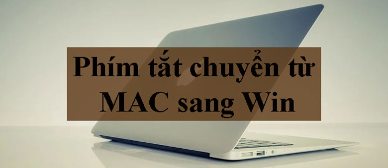 Phím tắt chuyển từ MAC sang Win cực dễ