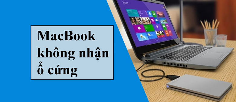 MacBook không nhận ổ cứng từ các nguyên nhân sau