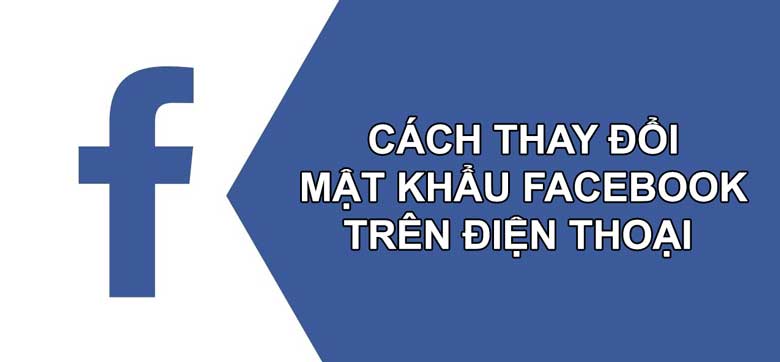 Cách thay đổi mật khẩu Facebook trên điện thoại