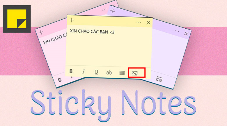 Cách ghim Sticky Note trên desktop có thể chèn ảnh vào nội dung ghi chú