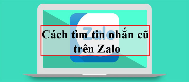 Cách tìm tin nhắn cũ trên Zalo mang lợi những lợi ích gì?