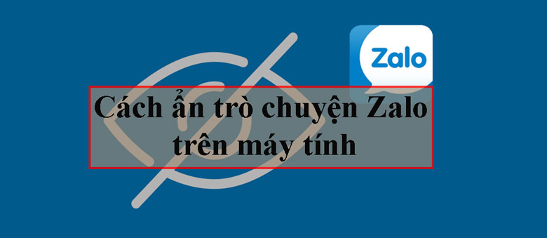 Lợi ích sử dụng cách ẩn trò chuyện Zalo trên máy tính