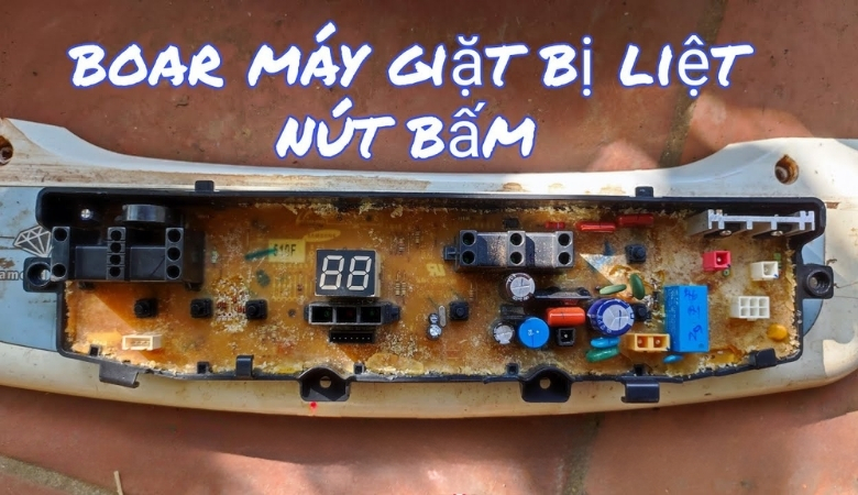 Nút bấm máy giặt bị liệt do board mạch điều khiển bị hỏng