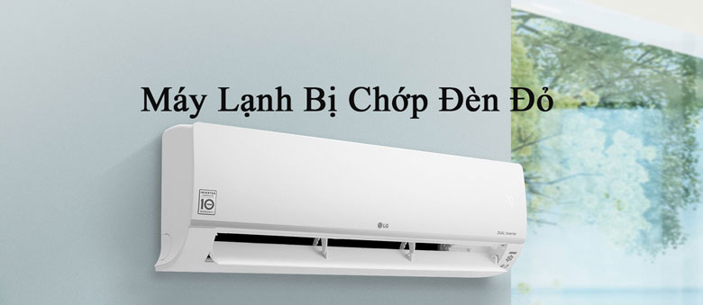 Máy lạnh bị chớp đèn đỏ nguyên nhân do đâu?