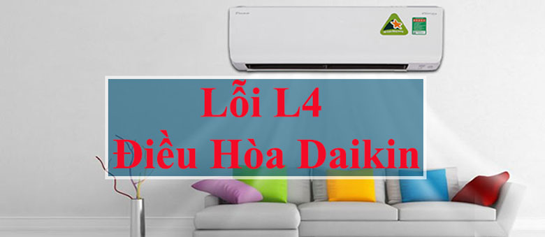 Lỗi L4 điều hòa Daikin xảy ra do các nguyên nhân sau