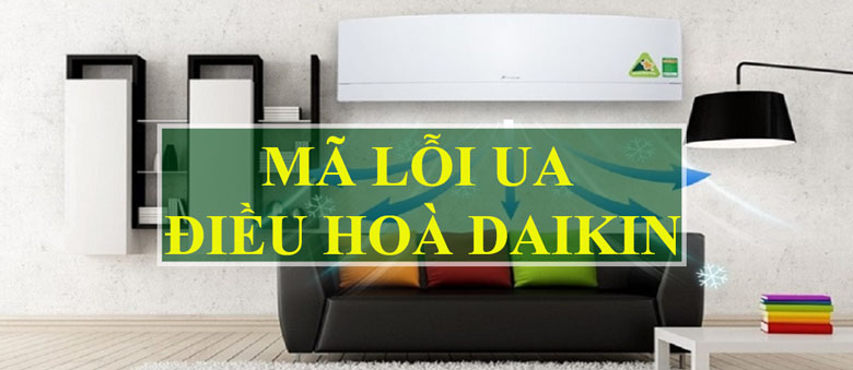 Mã lỗi UA điều hòa Daikin là gì?