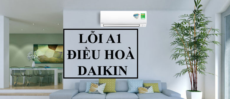 Lỗi A1 điều hòa Daikin khái niệm rất đơn giản