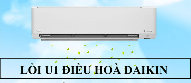 Lỗi U1 điều hòa Daikin những thông tin bạn cần nắm rõ