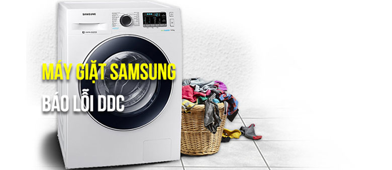 Máy giặt Samsung báo lỗi DDC nguyên nhân bạn cần phải biết