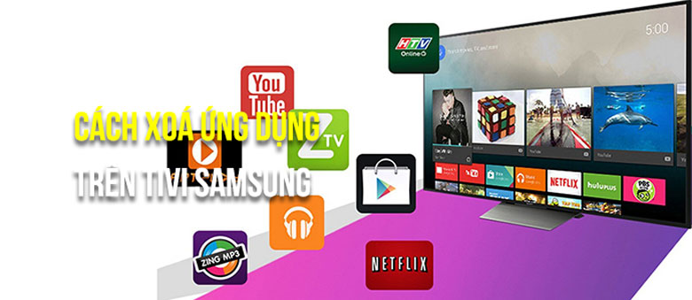 Xóa ứng dụng trên Tivi Samsung cực dễ trong vòng 1 nốt nhạc