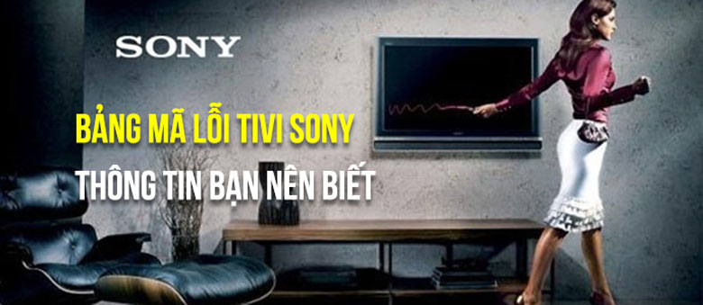 Tìm hiểu bảng mã lỗi Tivi Sony là gì?