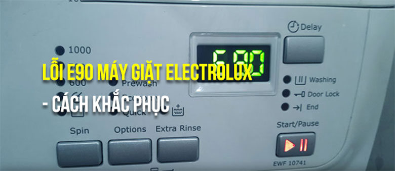 Lỗi E90 máy giặt Electrolux các cách nhận biết