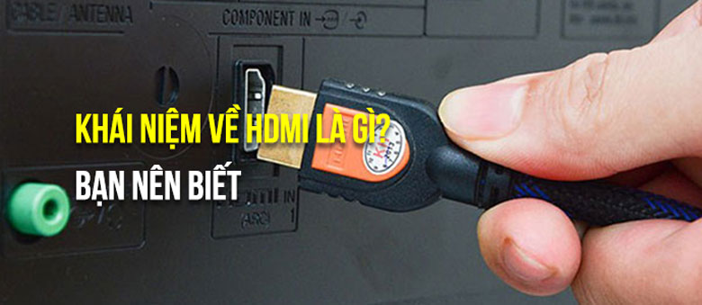 HDMI là gì? Thông tin chuẩn xác
