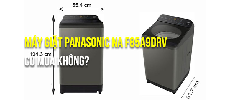 Máy giặt Panasonic NA F85A9DRV với điểm nổi bật
