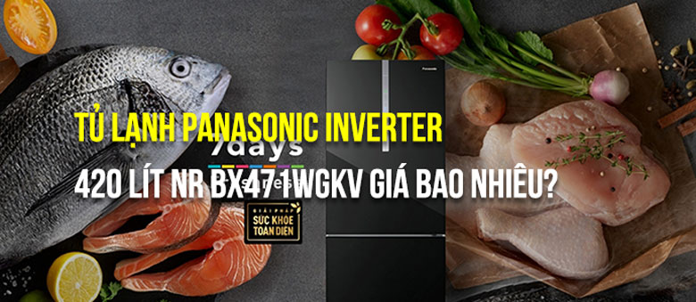 Tủ lạnh Panasonic Inverter 420 lít NR BX471WGKV những điểm lưu ý