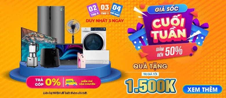 Giá Sốc Cuối Tuần - Giảm Tới 50% - Nhận Quà Trị Giá Đến 1.5 Triệu