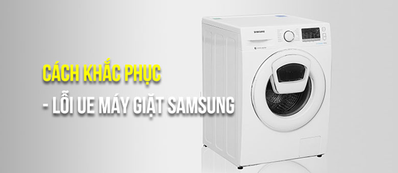 Lỗi UE máy giặt Samsung khái niệm cơ bản