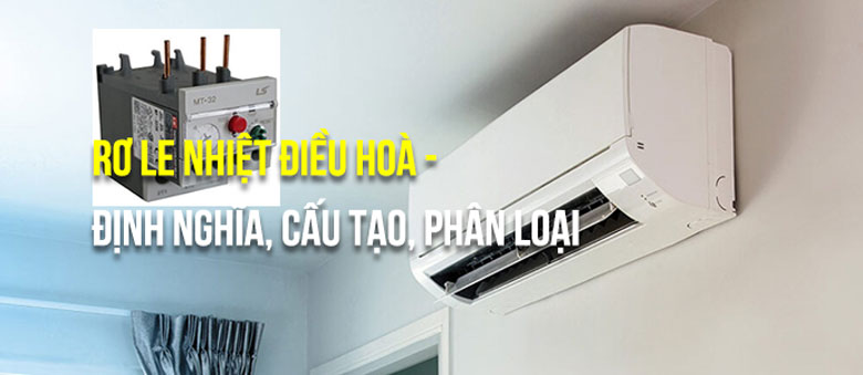 Khái niệm về Rơ le nhiệt điều hòa là gì?